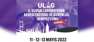 5. Ulusal Laboratuvar Akreditasyonu ve Güvenliği Sempozyumu 11-12-13 Mayıs