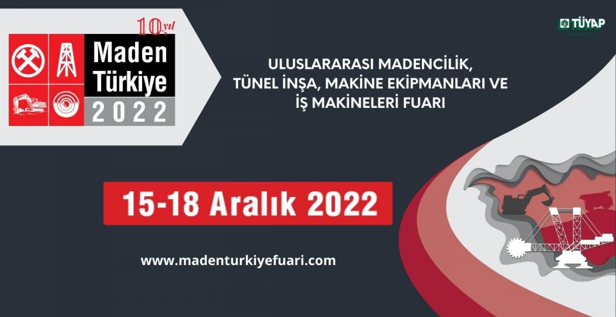 Üretimin Tedarik Kaynağı Maden Sektörünün En Kapsamlı Fuarı “ Maden Türkiye 2022 “ Sizi Bekliyor